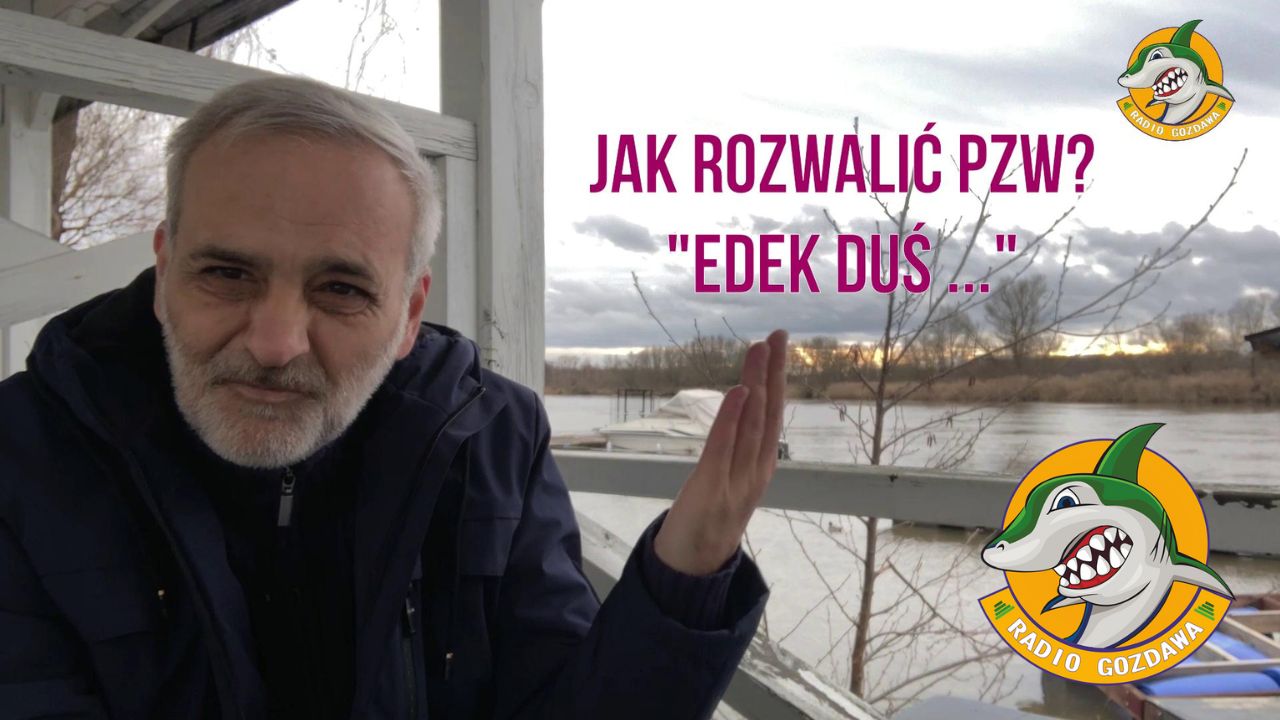 Trzy Pytania Jak rozwalić PZW? „Edek duś …”