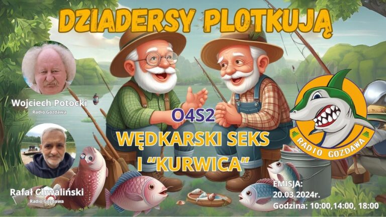 Dziadersy Plotkują – Wędkarski seks i „Kurwica”