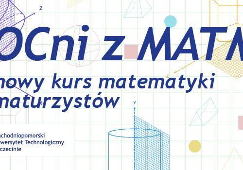 „Mocni z matmy” – darmowy kurs online dla maturzystów od Zachodniopomorskiego Uniwersytetu Technologicznego