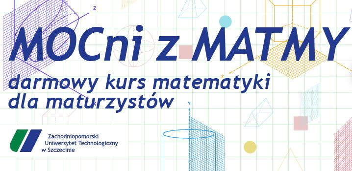 „Mocni z matmy” – darmowy kurs online dla maturzystów od Zachodniopomorskiego Uniwersytetu Technologicznego