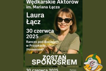 Zostań Sponsorem XXVIII Zawodów Wędkarskich Aktorów im. Mariana Łącza!