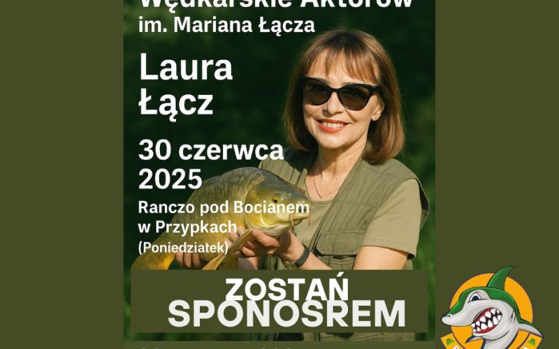 Zostań Sponsorem XXVIII Zawodów Wędkarskich Aktorów im. Mariana Łącza!