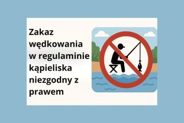 Zakaz wędkowania w regulaminie kąpieliska niezgodny z prawem