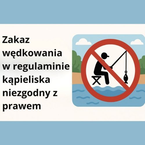 Zakaz wędkowania w regulaminie kąpieliska niezgodny z prawem