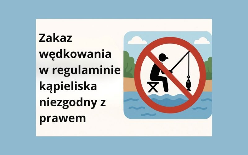 Zakaz wędkowania w regulaminie kąpieliska niezgodny z prawem